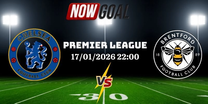 Nhận Định Bóng Đá Chelsea Và Brentford Ngày 17/01/2026 22:00