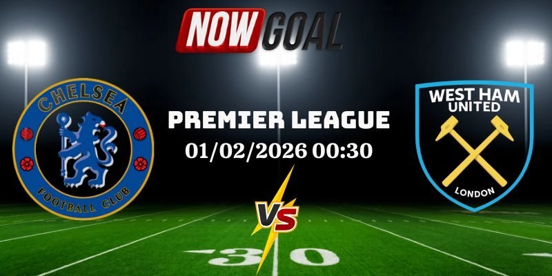 Nhận Định Bóng Đá Chelsea Vs West Ham Ngày 01/02/2026