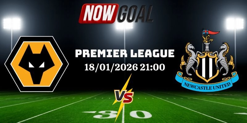 Nhận Định Bóng Đá Wolves Vs Newcastle United 18/01/2026